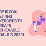 Top 10 Goal Setting Exercises To Create Achievable Goals in 2024