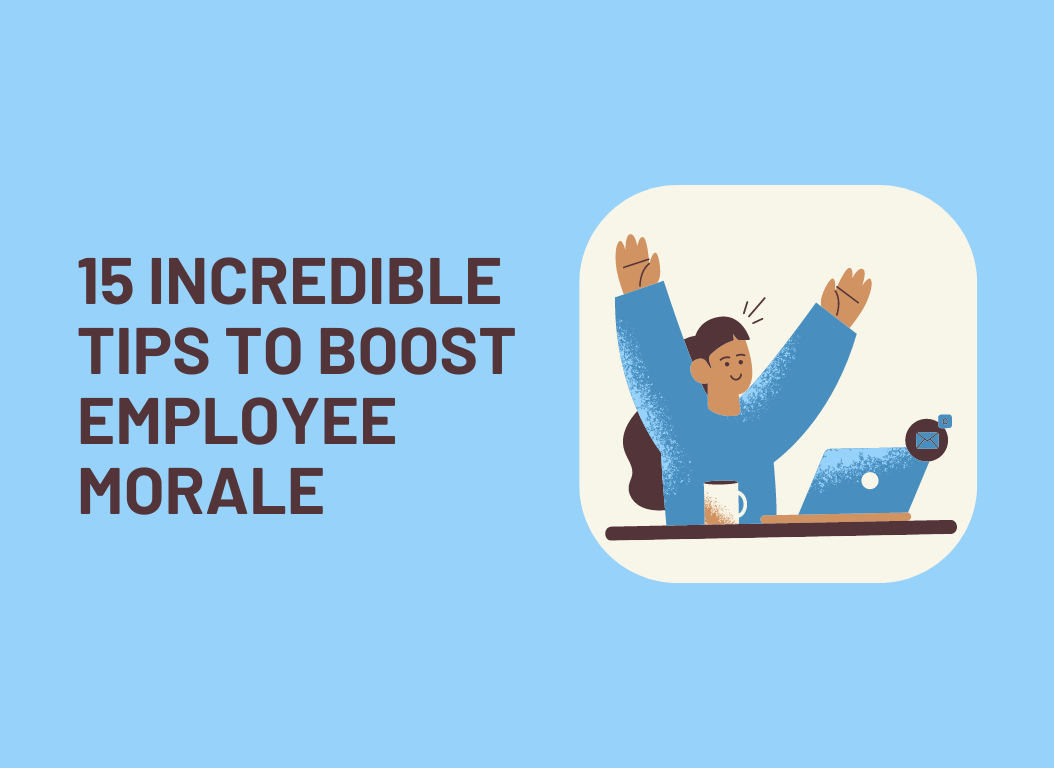 15 Incredible Tips To Boost Employee Morale - 2024 Edition