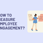 How To Measure Employee Engagement: 5 Awesome Ways to Measure Employee Engagement