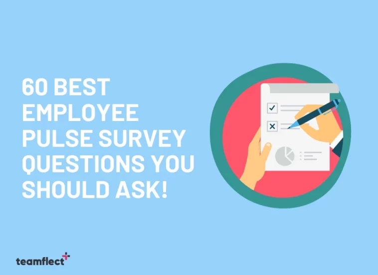 60 Best Employee Pulse Survey Questions You Should Ask Teamflect Blog