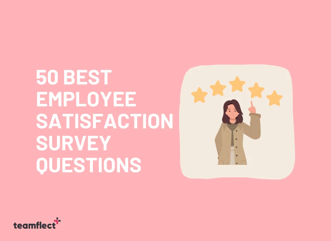 50 Best Employee Satisfaction Survey Questions You Need To Ask! - 2023