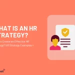 HR Strategy: How to Create an Effective HR Strategy? HR Strategy Examples + More! 