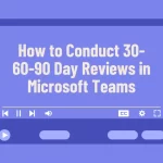 30-60-90 day reviews in Microsoft Teams